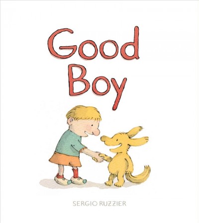 Good boy / by Sergio Ruzzier.