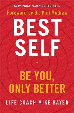 Best self : be you, only better / Mike Bayer.