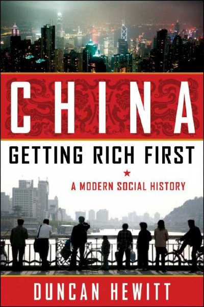 China : getting rich first : a modern social history / Duncan Hewitt.