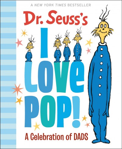 Dr. Seuss's I love pop! : a celebration of dads.