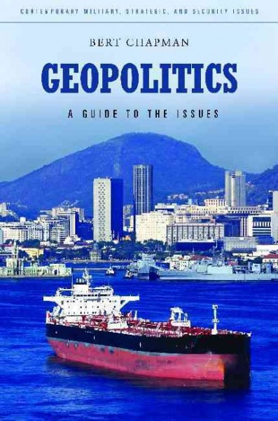 Geopolitics : a guide to the issues / Bert Chapman.