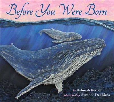 Before you were born / by Deborah Kerbel ; illustrated by Suzanne Del Rizzo.