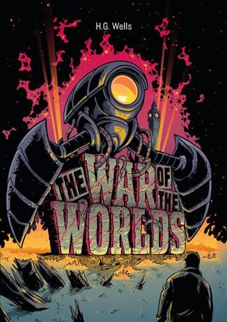 The war of the worlds / H.G. Wells ; introduction by Adam Roberts ; illustration by Adam Rufino.