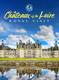Chateaux of the loire. Royal visit/ Dreamscape presents ; directed by Fannie LeBlond ; produced by Jadrino Huot and Yohan Leduc ; written by Francis Lalonde, Jadrino Luot and Fannie Leblonde.