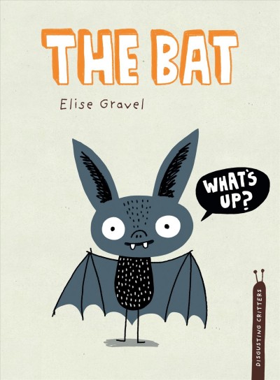 The bat / Elise Gravel.