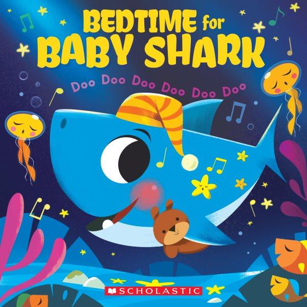 Bedtime for Baby Shark : doo doo doo doo doo doo / art by John John Bajet.
