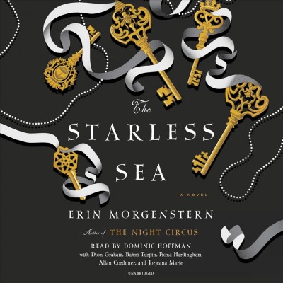 The starless sea  [sound recording] : a novel / Erin Morgenstern.