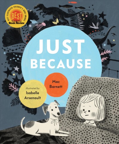 Just because / Mac Barnett ; illustrated by Isabelle Arsenault.