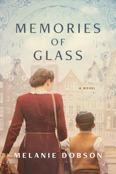 Memories of glass : a novel / Melanie Dobson.