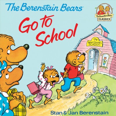 Berenstain bears go to school / Stan & Jan Berenstain.