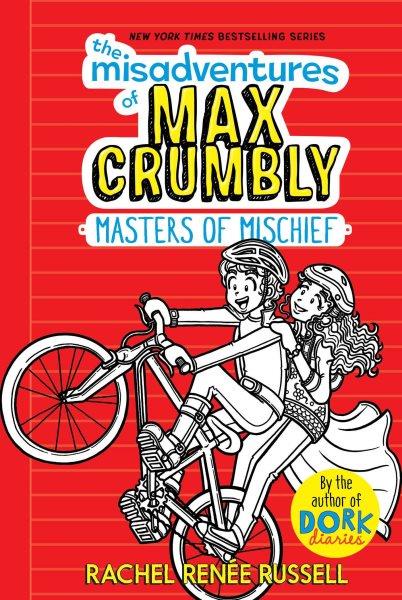 The misadventures of Max Crumbly. 3, Masters of mischief [electronic resource] / Rachel Renée Russell.