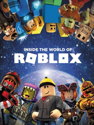 Inside the world of Roblox / written by Alexander Cox and Craig Jelley ; illustrated by Ryan Marsh, John Stuckey, and Joe Bolder.