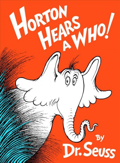 Horton hears a Who! / by Dr. Seuss.