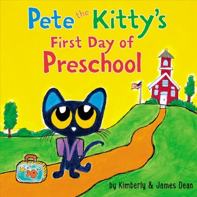 Pete the Kitty's first day of preschool / by Kimberly & James Dean.