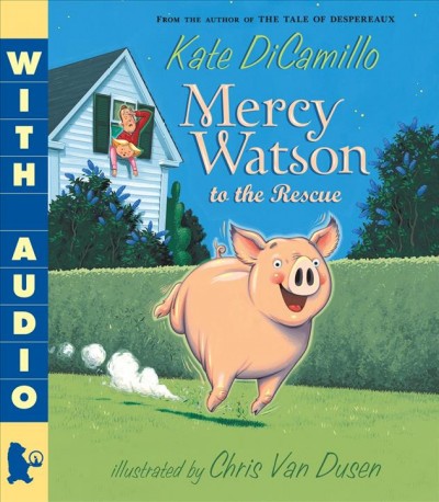 Mercy Watson to the rescue / Kate DiCamillo ; illustrated by Chris Van Dusen.