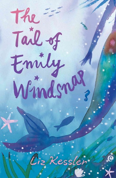 The tail of Emily Windsnap / Liz Kessler ; illustrations by Sarah Gibb.