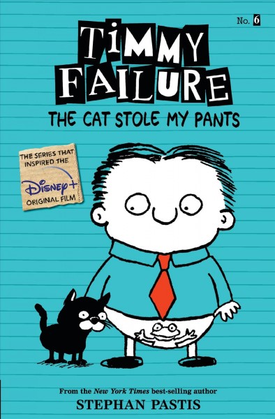 Timmy Failure : The cat stole my pants / Stephan Pastis.