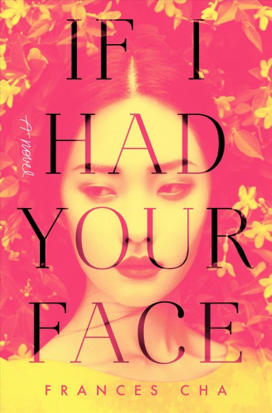 If I had your face : a novel / Frances Cha.