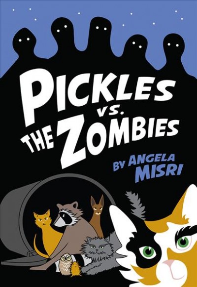 Pickles vs. the zombies / Angela Misri.