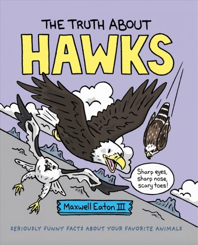 The truth about hawks / Maxwell Eaton III.