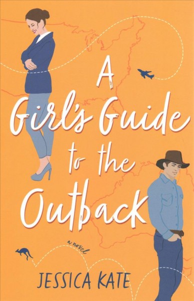 A girl's guide to the Outback : a novel / Jessica Kate.