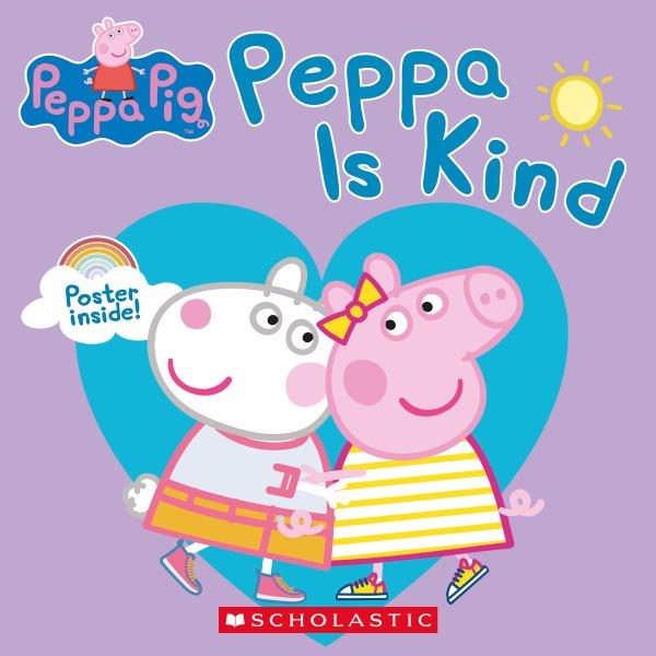 Peppa is kind / by Samantha Lizzio.