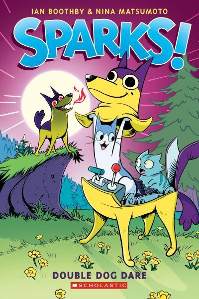 Sparks! Double dog dare / written by Ian Boothby ; art by Nina Matsumoto ; with color by David Dedrick.