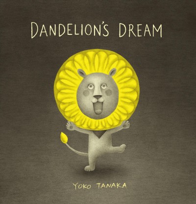 Dandelion's dream / Yoko Tanaka.