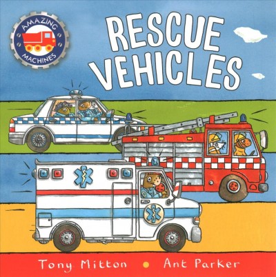 Rescue vehicles / Tony Mitton, Ant Parker.