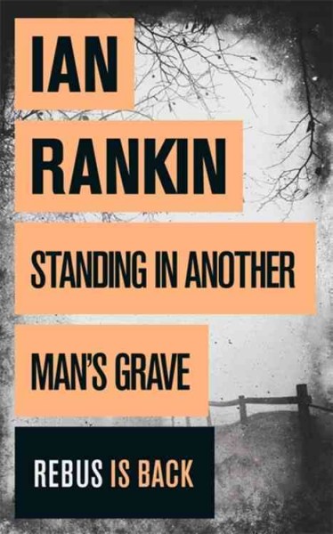 Standing in another man's grave : v.18 : Inspector Rebus / Ian Rankin.