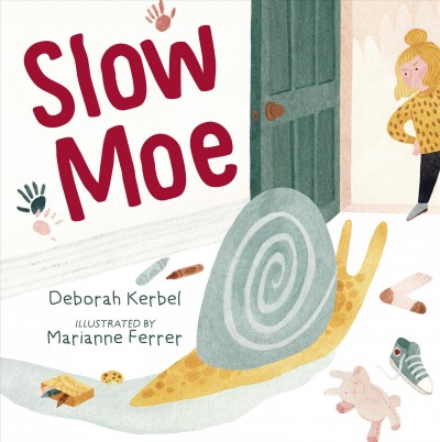Slow Moe / Deborah Kerbel ; illustrated by Marianne Ferrer.