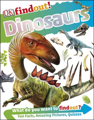 Dinosaurs / author, Andrea Mills ; editor, Olivia Stanford ; consultant, Dr. Darren Naish.