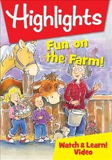 Fun on the farm!  [videorecording] / Highlights for Children, Inc.
