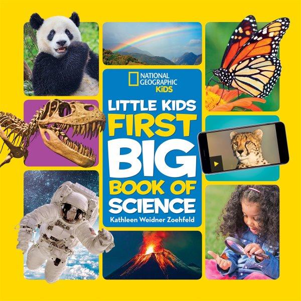 National Geographic Little kids first big book of science / by Kathleen Weidner Zoehfeld.