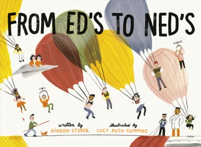 From Ed's to Ned's / Gideon Sterer ; illustrated by Lucy Ruth Cummins.