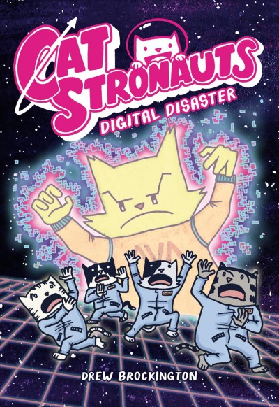 Catstronauts. Book 6 : digital disaster / by Drew Brockington.