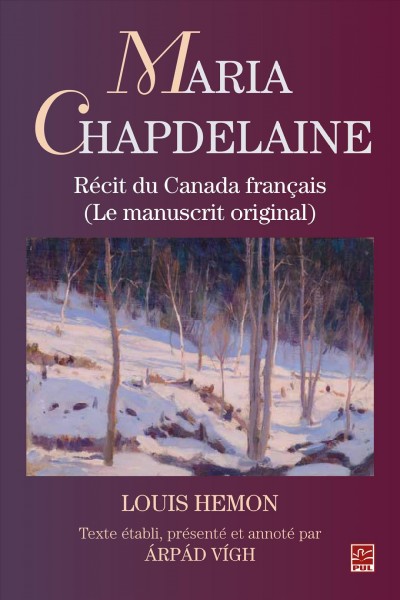Maria Chapdelaine : récit du Canada français : (Le manuscrit original) / texte établi, présenté et annoté par Árpád Vígh.