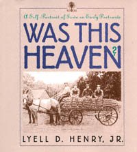 Was this heaven? [electronic resource] : a self-portrait of Iowa on early postcards : a selection of postcards from the David A. Wilson collection / Lyell D. Henry, Jr.
