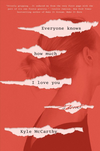 Everyone knows how much I love you : a novel / Kyle McCarthy.