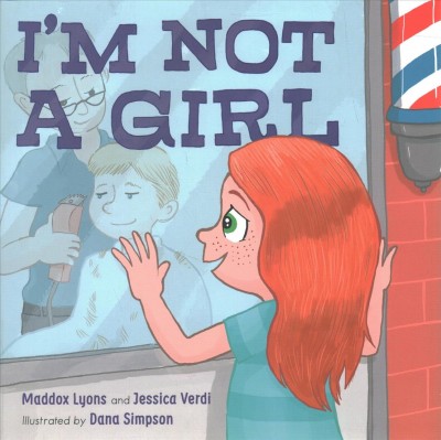 I'm not a girl / written by Maddox Lyons & Jessica Verdi ; illustrated by Dana Simpson.