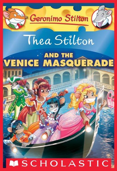 Thea Stilton and the Venice Masquerade : A Geronimo Stilton Adventure / Thea Stilton.