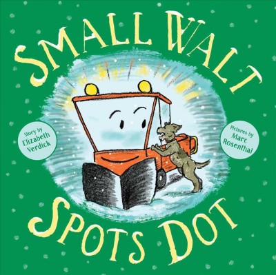 Small Walt spots Dot / story by Elizabeth Verdick ; pictures by Marc Rosenthal.