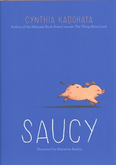 Saucy / Cynthia Kadohata ; illustrated by Marianna Raskin.