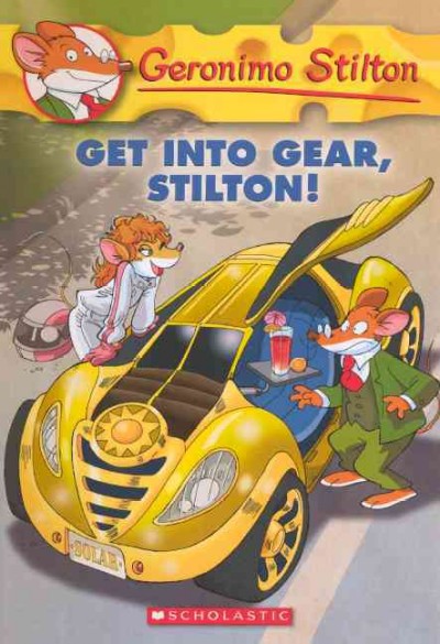 Get into gear, Stilton! / text by Geronimo Stilton ; illustrations by Alessandro Muscillo (design) and Christian Aliprandi (color) ; translated by Lidia Morson Tramontozzi.