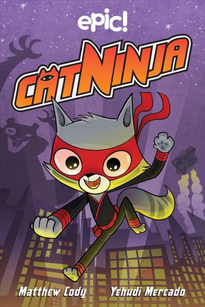 Cat ninja. 1 / written by Matthew Cody ; illustrated by Yehudi Mercado.
