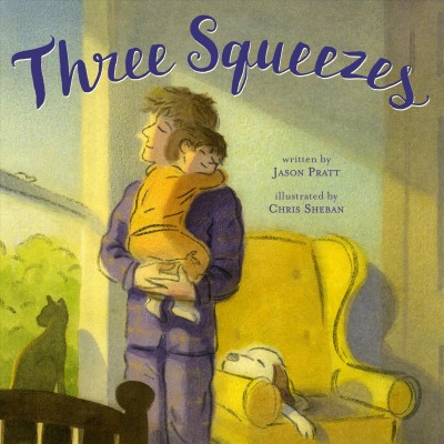 Three squeezes / written by Jason Pratt ; illustrated by Chris Sheban.