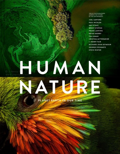 Human nature : planet Earth in our time : twelve photographers address the future of the environment / created by Geoff Blackwell and Ruth Hobday ; edited by Nikki Addison.