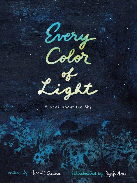 Every color of light / written by Hiroshi Osada ; illustrated by Ryōji Arai ; translated from the Japanese by David Boyd.