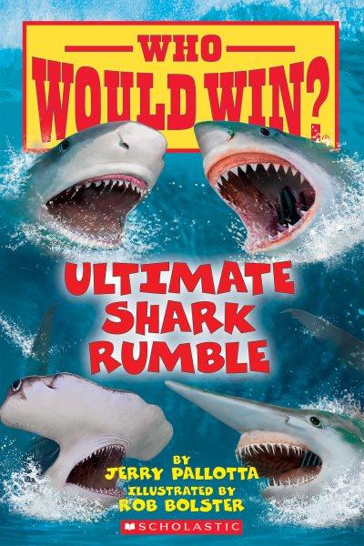 Ultimate shark rumble / by Jerry Pallotta ; illustrated by Rob Bolster.