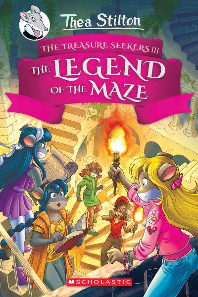 Thea Stilton and the Legend of the maze /